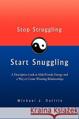 Stop Struggling Start Snuggling Michael J. Dattilo 9781441550712