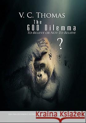The God Dilemma V. C. Thomas 9781441551733 Xlibris Corporation