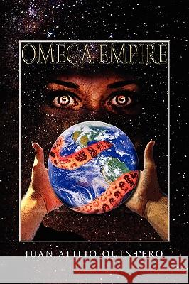 Omega Empire Juan Atilio Quintero 9781441551931 Xlibris Corporation