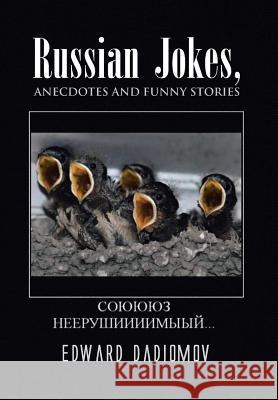 Russian Jokes, Anecdotes and Funny Stories Edward Dadiomov 9781441552983 Xlibris Corporation