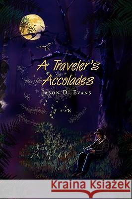 A Traveler's Accolades Jason D. Evans 9781441553119