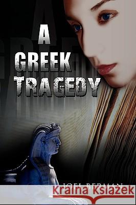 A Greek Tragedy Joel Berman 9781441554031 Xlibris Corporation