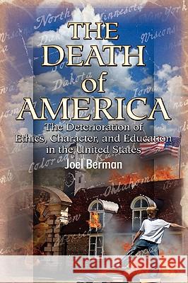 The Death of America? Joel Berman 9781441554062 Xlibris Corporation