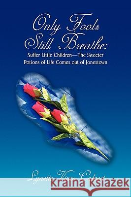 Only Fools Still Breathe Lynette Vines Calvert 9781441554277 Xlibris Corporation