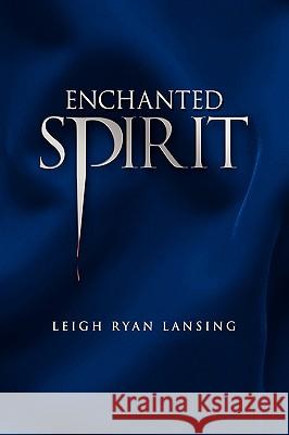 Enchanted Spirit Leigh Ryan Lansing 9781441554611