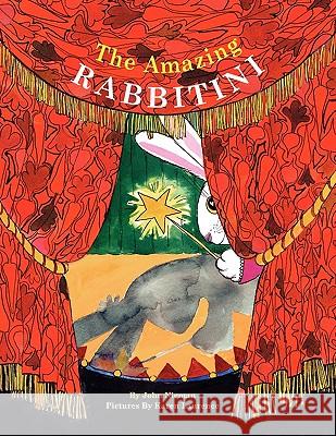 The Amazing Rabbitini John Nieman 9781441555267 Xlibris Corporation