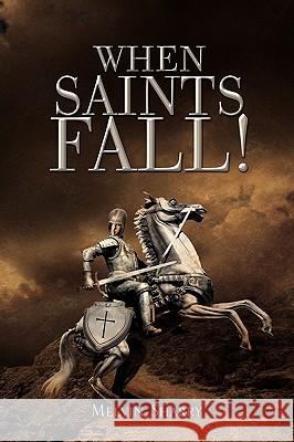 When Saints Fall! Melvin Sharry 9781441555632 Xlibris Corporation