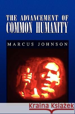 The Advancement of Common Humanity Marcus Johnson 9781441556301