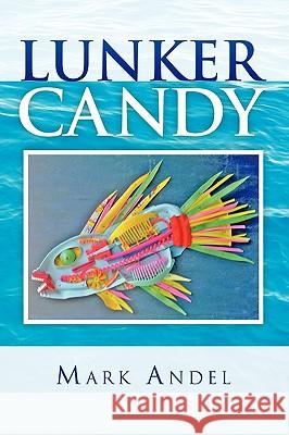 Lunker Candy Mark Andel 9781441558770