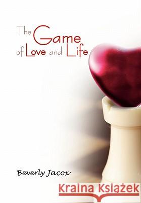 The Game of Love and Life Beverly Jacox 9781441559142