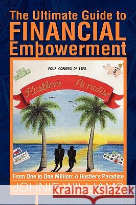 The Ultimate Guide to Financial Empowerment Johnie Williams 9781441559241 Xlibris Corporation