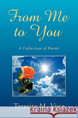 From Me to You Teresita M. Vyce 9781441559739 Xlibris Corporation
