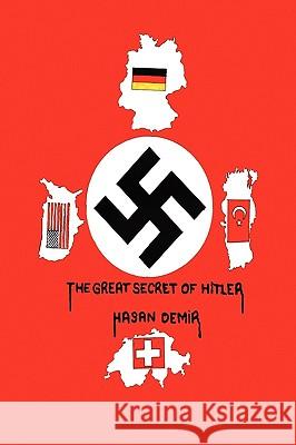 The Great Secret of Hitler Hasan Demir 9781441559791