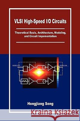 VLSI High-Speed I/O Circuits Hongjiang Song 9781441559876 Xlibris Corporation