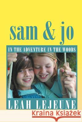 sam & jo: In The Adventure in the Woods Lejeune, Leah 9781441560278