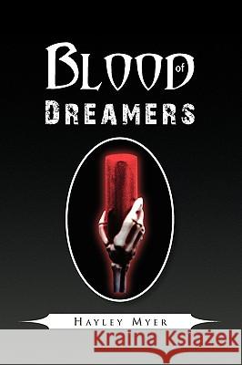 Blood of Dreamers Hayley Myer 9781441560629 Xlibris Corporation