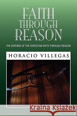 Faith Through Reason Horacio Villegas 9781441560971