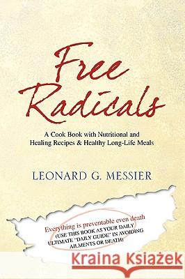 Free Radicals Leonard G. Messier 9781441561183 Xlibris Corporation