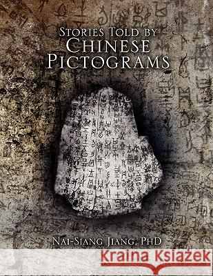 Stories told by Chinese Pictogram Jiang, Nai-Siang 9781441561558