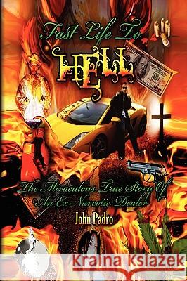 Fast Life to Hell John Padro 9781441562111 Xlibris Corporation