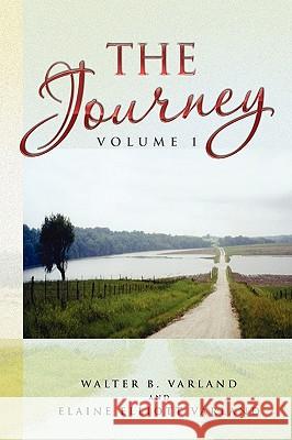 The Journey Walter B. Varland 9781441562265