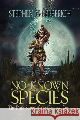 No Known Species Stephen N. Berberich 9781441562586 Xlibris Corporation