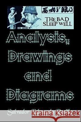 Akira Kurosawa''s the Bad Sleep Well: Analysis, Drawings and Diagrams Rosillo, Salvador Edmundo 9781441562814 Xlibris Corporation