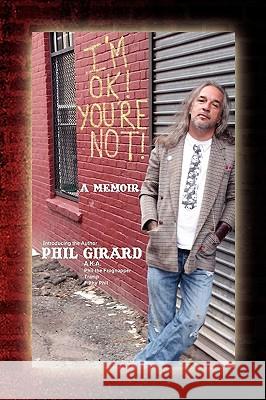 I'm Ok! You're Not! Phil Girard 9781441563286 Xlibris Corporation