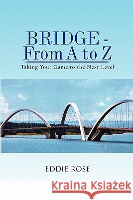 BRIDGE - From A to Z Rose, Eddie 9781441563347 Xlibris Corporation