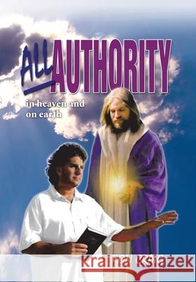 All Authority in Heaven and on Earth: Scriptural View of Authority Craig, Ron 9781441563934