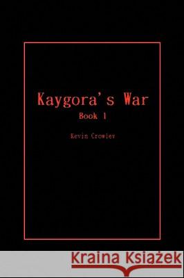 Kaygora's War Kevin Crowley 9781441564474