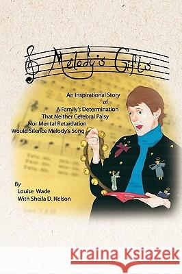 Melody's Gifts Louise Wade 9781441565594 Xlibris Corporation