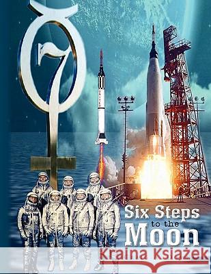 Six Steps to the Moon Craig A. Downey 9781441565655