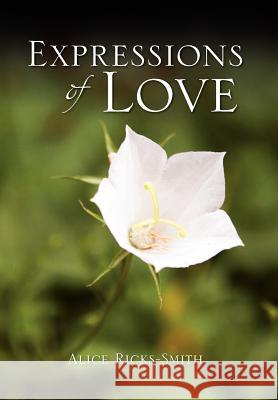 Expressions of Love Alice Ricks-Smith 9781441566188 Xlibris Corporation