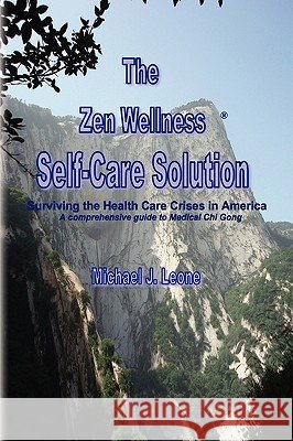 The Zen Wellness Self-Care Solution Michael J. Leone 9781441566959