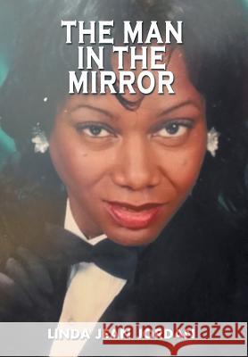 The Man in the Mirror Linda Jean Jordan 9781441567321