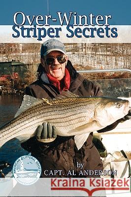 Over-Winter Striper Secrets Capt Al Anderson 9781441568434