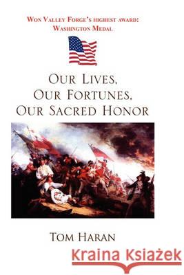 Our Lives, Our Fortunes, Our Sacred Honor Tom Haran 9781441569042