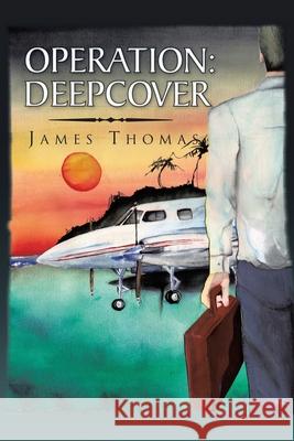 Operation: Deepcover Thomas, James 9781441570024 Xlibris Corporation