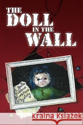 The Doll in the Wall Thea Phipps 9781441570765 Xlibris Corporation