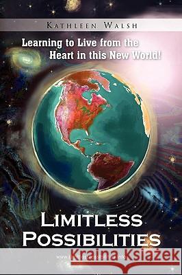 Limitless Possibilities Walsh Kathlee 9781441571106 Xlibris Corporation