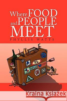 Where Food And People Meet Watts, Phyllis 9781441571908