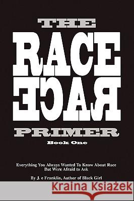 The Race Primer J. E. Franklin 9781441572622 Xlibris Corporation