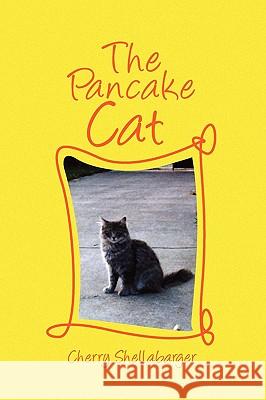 The Pancake Cat Cherry Shellabarger 9781441573131 Xlibris Corporation