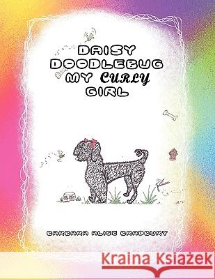 Daisy Doodlebug My Curly Girl Barbara Alice Bradbury 9781441573162 Xlibris Corporation