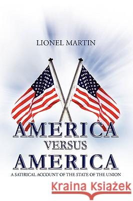 America Versus America Lionel Martin 9781441573445 Xlibris Corporation