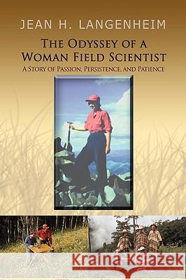 The Odyssey of a Woman Field Scientist Jean H. Langenheim 9781441574428 Xlibris Corporation