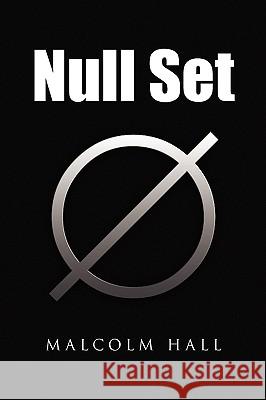 Null Set Malcolm Hall 9781441575173 Xlibris Corporation