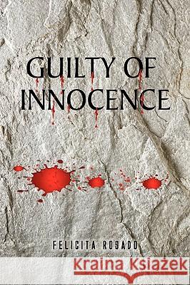 Guilty of Innocence Felicita Rosado 9781441575180