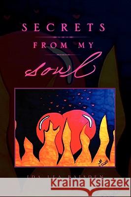 Secrets From My Soul Baisden, Ida Lea 9781441578037 Xlibris Corporation